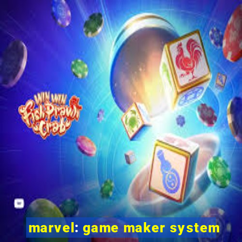 marvel: game maker system